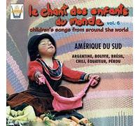 Argentine, Bolivie, Brésil, Chili, Equateur, Pérou : Le Chant Des Enfants Du Monde Vol. 6