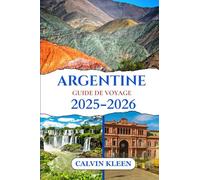 ARGENTINE GUIDE DE VOYAGE 2025-2026