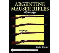Argentine Mauser Rifles: 1871-1959