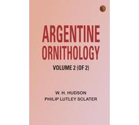 Argentine Ornithology, Volume 2 (of 2)