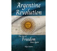 Argentine Revolution: The Sun of Freedom Rises Again