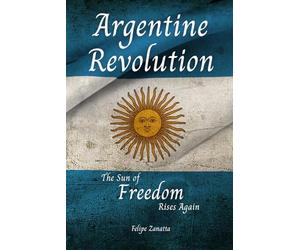Argentine Revolution: The Sun of Freedom Rises Again