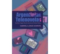 Argentinian Telenovelas: Southern Sagas Rewrite Social And Political Reality