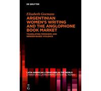 Argentinian Women’s Writing and the Anglophone Book Market: Translating Feminisms and Gender-Based Violence