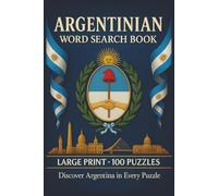 Argentinian Word Search Book: Large Print Puzzle Collection with 100 Puzzles and 2000 Unique Words on Buenos Aires, Patagonia, and Iguazu Falls