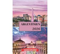 ARGENTINIEN REISEFÜHRER 2026