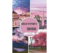 ARGENTINIEN REISEFÜHRER 2026