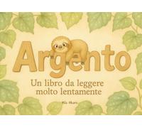 Argento: Un libro da leggere molto lentamente
