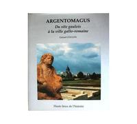 Argentomagus - Une Ville Gallo-Romaine De Tradition Gauloise