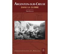 Argenton-sur-Creuse dans la guerre 1939 - 1945 - Pierre Brunaud - Nouvelles Editions Sutton - broché - Beau livre
