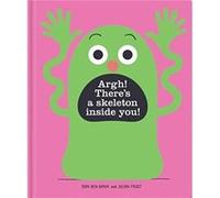 Argh Theres a Skeleton Inside You by Julian Frost Unknown (Auteur)