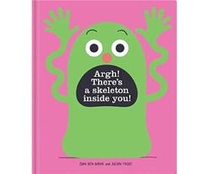 Argh Theres a Skeleton Inside You by Julian Frost Unknown (Auteur)