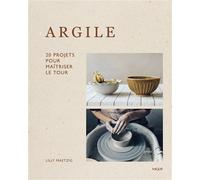 Argile : 20 projets pour maîtriser le tour