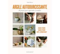 Argile autodurcissante 20 projets pour apprendre à modeler - Sarah Reeves - Marabout - broché - Guide