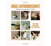 Argile autodurcissante – 20 projets pour apprendre à modeler – Marabout