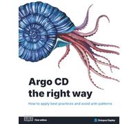 Argo CD the right way: How to apply best practices and avoid anti-patterns