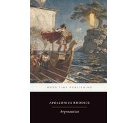 Argonautica (Annotated Edition): The original Hellenistic epic of Jason, the Argo, and Medea-the quest for the Golden Fleece told in four books
