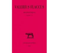 Argonautiques. Tome I : Chants I-IV Argonautiques Tome 1 - Valérius Flaccus - Belles Lettres - broché - Récit
