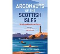 Argonauts of the Scottish Isles by Robin LloydJones Robin LloydJones (Auteur)