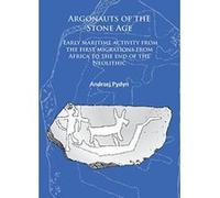 Argonauts of the Stone Age: Early Maritime Activity from the First Migrations from Africa to the End of the Neolithic - [Version Originale] Inconnu (Auteur)