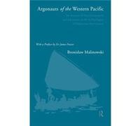 Argonauts of the Western Pacific An Account of Native Enterprise and Adventure in the Archipelagoes of Melanesian New Guinea by Bronislaw Malinowski Bron Malinowski (Auteur)