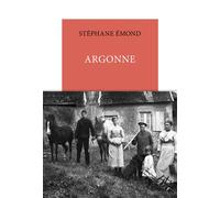 Argonne - Stéphane Emond - Table ronde - broché - Roman