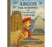 Argos the Whippet and the Mystery of the Louvre.