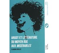 Argot et littérature. Du Moyen Âge aux Misérables - Claudine Nédélec - Le Temps Des Cerises - broché - Essai