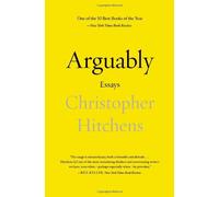 Arguably: Essays by Christopher Hitchens