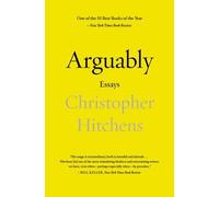 [[Arguably: Essays]] [By: Hitchens, Christophe] [September, 2012]