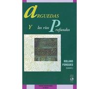 Arguedas Y Los Rios Profundos