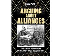 Arguing About Alliances: The Art of Agreement in Military-Pact Negotiations