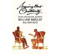 Arguing about Christianity Iain Reid, William Barclay (Auteur)