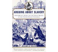 William Lee Miller – Arguing About Slavery – Vintage Books
