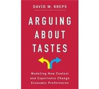 Arguing About Tastes - David Kreps - Columbia University Press - Livre en Anglais - Hardback David KrepsDavid Kreps (Auteur)