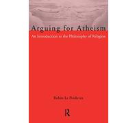 Arguing for Atheism: An Introduction to the Philosophy of Religion