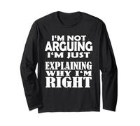 Arguing I'm Not Arguing I'm Just Expliquer Why i am Right Manche Longue