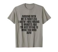 arguing is utile i knew was wrong ten minutes T-Shirt