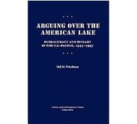 Arguing over the American Lake, Williams-Ford Texas A & M University Military History Series Hal M. Friedman (Auteur)