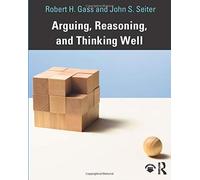 Arguing, Reasoning, And Thinking Well