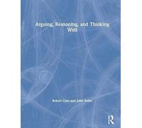Arguing, Reasoning, And Thinking Well