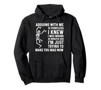 arguing with me is point less i knew i was wrong Sweat à Capuche