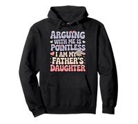 Arguing With Me Is Pointless I Am My Father's Daughter Sweat à Capuche
