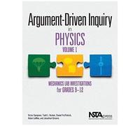 Argument-Driven Inquiry In Physics, Volume 1: Mechanics Lab Investigations For Grades 9-12