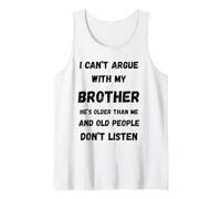 Argument humoristique « I Can't Argue With My Brother » Débardeur