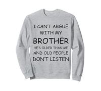 Argument humoristique « I Can't Argue With My Brother » Sweatshirt