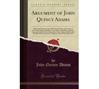 Argument of John Quincy Adams (Classic Reprint)