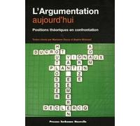 ARGUMENTATION AUJOURD'HUI (L'). POSITIONS THEORIQUES EN CONFRONTATION