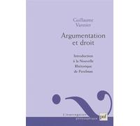 Argumentation et droit Introduction à la Nouvelle Réthorique de Perelman - Guillaume Vannier - Puf - broché - Etude