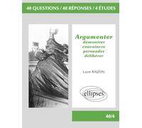 Argumenter : Démontrer, convaincre, persuader, délibérer